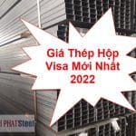 Giá Thép Hộp Visa Mới Nhất 2022 