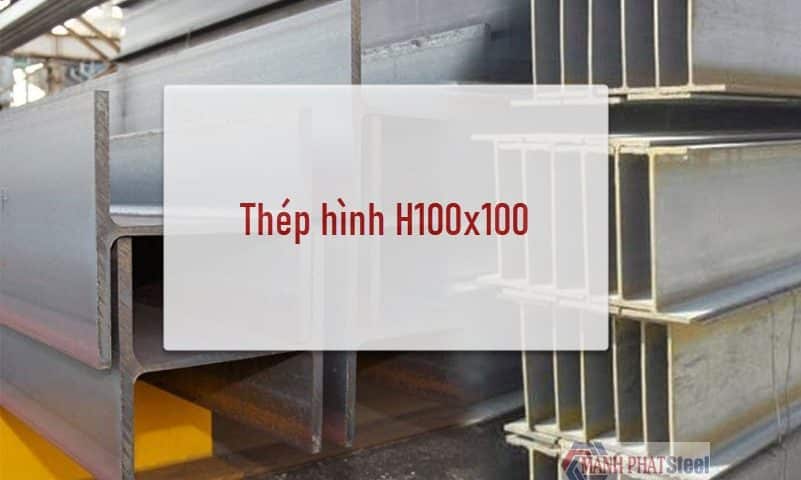 Thép hình H100x100 được sản xuất và gia công tỉ mỉ, đạt chuẩn quốc tế về độ cứng cũng như tuổi thọ