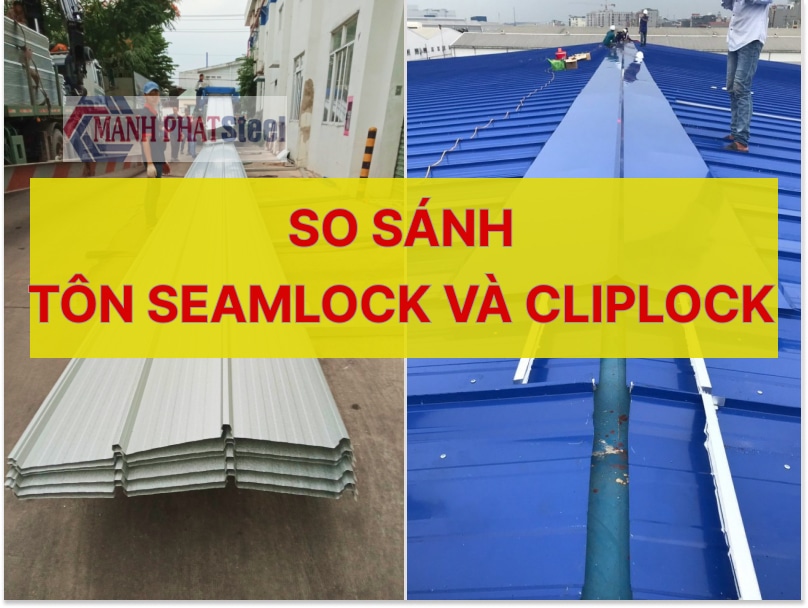 Tiêu Chí So Sánh Tôn Seamlock Và Cliplock - Loại Nào Tốt?